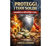 Proteggi i Tuoi Soldi: Difendersi da Inflazione e Crisi