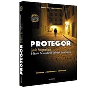 Protegor - Guide Pragmatique De Sécurité Personnelle, Self-Défense & Survie Urbaine