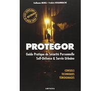 Protegor - Guide pratique de sécurité personnelle, self-défense et survie urbaine