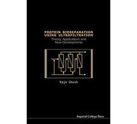 Protein Bioseparation Using Ultrafiltration: Theory, Applications And New Developments