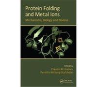 Protein Folding and Metal Ions: Mechanisms, Biology and Disease