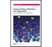 Protein Folding, Misfolding and Aggregation, RSC Biomolecular Sciences