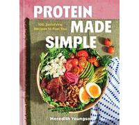 Protein Made Simple 100 Satisfying Recipes to Fuel You - Meredith Youngson - Union Square & Co. - ebook (ePub) - Livre