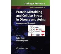 Protein Misfolding And Cellular Stress In Disease And Aging
