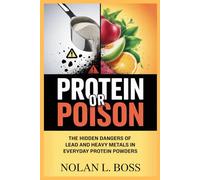 PROTEIN OR POISON: The Hidden Dangers of Lead and Heavy Metals in Everyday Protein Powders