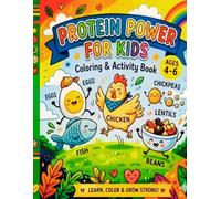 Protein Power Coloring Book for Kids Fun Animal & Plant Protein Learning Activities: A Fun and Educational Coloring & Activity Book to Teach Kids About Healthy Proteins (Ages 4-6)