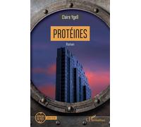 Protéines - Claire Ygell - L'harmattan - broché - Roman