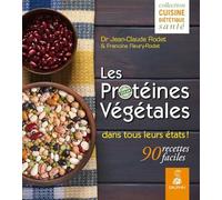 Proteines végétales dans tous leurs états: 90 RECETTES FACILES