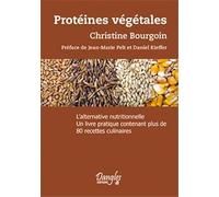 Protéines végétales : L'alternative nutritionnelle - Un livre pratique contenant plus de 80 recettes culinaires