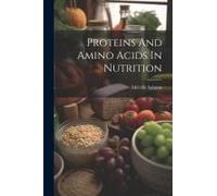 Proteins And Amino Acids In Nutrition