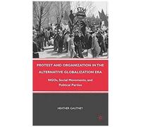 Protest And Organization In The Alternative Globalization Era