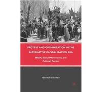 Protest And Organization In The Alternative Globalization Era