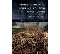 Protest Campaigns, Media And Political Opportunities