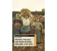 Protest, Politics And Work In Rural England, 1700-1850