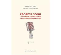 Protest song La chanson contestataire dans l'Amérique des sixties - Yves Delmas - Le Mot Et Le Reste - broché - Etude