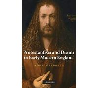 Protestantism And Drama In Early Modern England