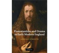 Protestantism And Drama In Early Modern England