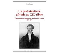 Protestantisme africain au XIXe siècle : L'implantation du méthodisme en Gold Coast (Ghana), 1835-1874