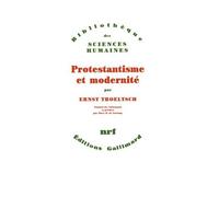 Ernst Troeltsch – Protestantisme et modernité – Traduction : Marc de Launay – Gallimard