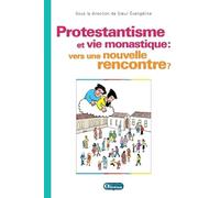 Protestantisme et vie monastique : vers une nouvelle rencontre ?