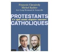 Protestants, Catholiques, Ce Qui Nous Sépare Encore - Dialogue Entre Un Pasteur Et Un Prêtre