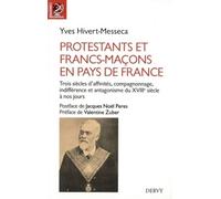 Protestants et francs-maçons en pays de France Affinités, compagnonnage, indifférence et antagonismes, du XVIIème siècle à nos jours - Yves Hivert-Messeca - Dervy-Livres - broché - Essai