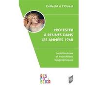 Protester à Rennes dans les années 1968 Collectif à l'Ouest (Auteur)