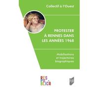 Protester À Rennes Dans Les Années 1968 - Mobilisations Et Trajectoires Biographiques