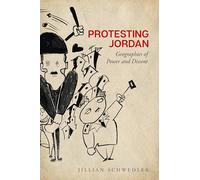 Protesting Jordan: Geographies of Power and Dissent