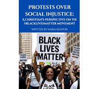 Protests Over Social Injustice: A Christian's Perspective on the #BlackLivesMatter Movement