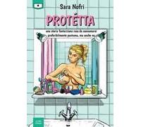 Protétta. Una Storia Fantozziana Rosa Da Consumarsi Preferibilmente Postuma, Ma Anche No