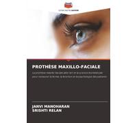 PROTHÈSE MAXILLO-FACIALE: La prothèse maxillo-faciale allie l'art et la science biomédicale pour restaurer la forme, la fonction et la psychologie des patients