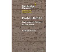 Proto-Elamite: Writing and Society in Early Iran