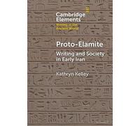 Proto-Elamite: Writing and Society in Early Iran