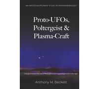 Proto-UFOs, Poltergeist & Plasma-Craft: A study of Unidentified Aerial Phenomena and things that go bump in the night