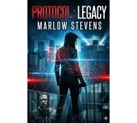 PROTOCOL: LEGACY: When the world took everything from her, they didn’t expect her to fight back.