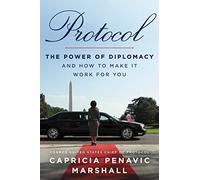 Protocol: The Power of Diplomacy and How to Make It Work for You