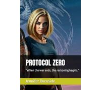 PROTOCOL ZERO: “When the war ends, the reckoning begins.”