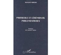 Protocole et Cérémonial Parlementaires - Bernard Moreau - L'harmattan - broché - Livre