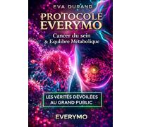 PROTOCOLE EVERYMO: Cancer du sein & Équilibre métabolique - Une approche globale pour soutenir naturellement l’organisme