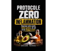 PROTOCOLE ZÉRO INFLAMMATION: Reprenez votre santé, bonne graisse, du sel et du vinaigre vivant.