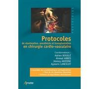 Protocoles de réanimation, anesthésie et transplantation en chirurgie cardio-vasculaire Adrien Bougle (Auteur), Ahmed Abbes (Auteur), Aymeric Lancelot (Auteur), Jeremy Arzoine (Auteur)