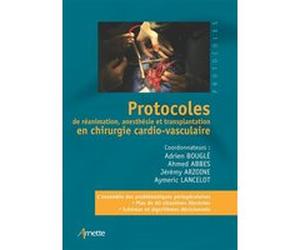 Protocoles de réanimation, anesthésie et transplantation en chirurgie cardio-vasculaire Adrien Bougle (Auteur), Ahmed Abbes (Auteur), Aymeric Lancelot (Auteur), Jeremy Arzoine (Auteur)