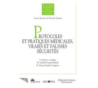 Protocoles et pratiques medicales vraies et fausses securite - Teisseire - Medecine Science Publications - broché - Livre