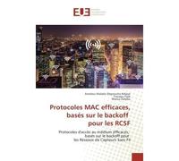 Protocoles MAC efficaces, basés sur le backoff pour les RCSF Protocoles d'accès au médium efficaces, basés sur le backoff pour les Réseaux de Capteurs Sans Fil - Amadou Malado - Universitaires Europee