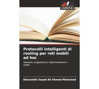 Protocolli intelligenti di routing per reti mobili ad hoc: Ideazione, progettazione, implementazione e analisi