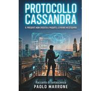 Protocollo Cassandra: Il presente non eredita il passato, lo rende necessario