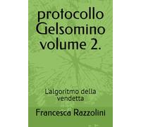 protocollo Gelsomino volume 2.: L'algoritmo della vendetta