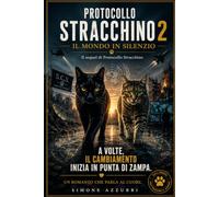 Protocollo Stracchino 2 - Il Mondo in Silenzio: Quando il destino del mondo dipende da chi nessuno vede