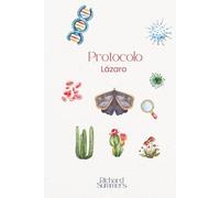 Protocolo Lázaro: Una novela sobre lo que la ciencia puede salvar cuando todo lo demás falla.